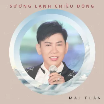 Sương Lạnh Chiều Đông by Mai Tuấn