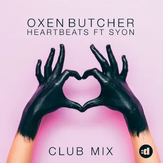 Heartbeats (feat. Syon) [Club Mix] by Oxen Butcher