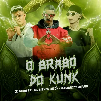 O Brabo do Kunk by MC Menor do JH