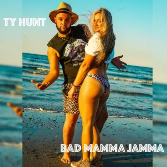 Bad Mamma Jamma by Ty Hunt