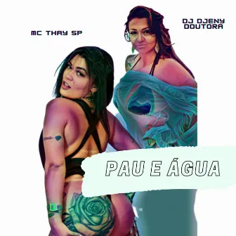 Pau e Água by Dj Djeny Doutora