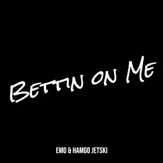 Bettin on Me by 