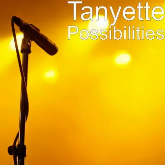 Possibilities by Tanyette