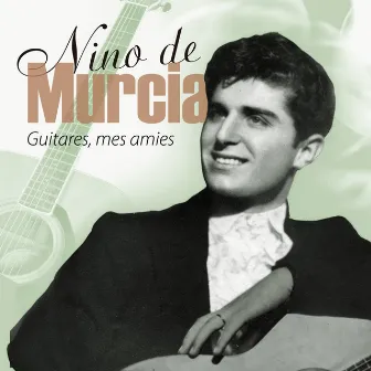 Guitares, mes amies by Niño De Murcia