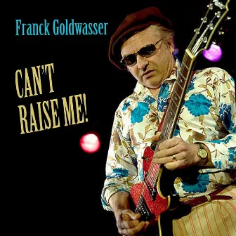 Can't Raise Me by Franck Goldwasser