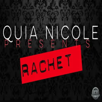 Rachet by Quia Nicole