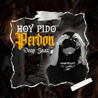 Hoy Pido Perdón by DEEP JAAZ