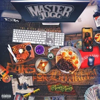 Bars For Breakfast by Master Jugg