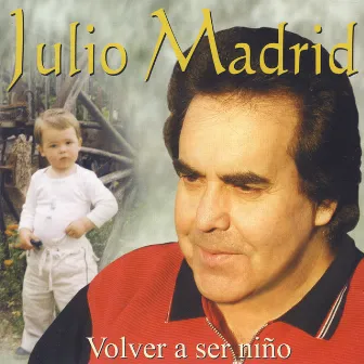 Volver A Ser Niño by Julio Madrid