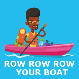 Row Row Row Your Boat by Row Row Row Your Boat Kids