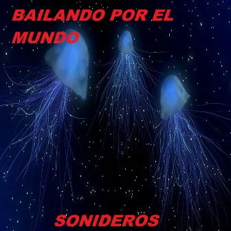 Bailando Por El Mundo by Sonideros