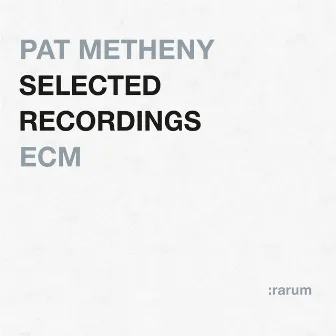 Selected Recordings by Pat Metheny