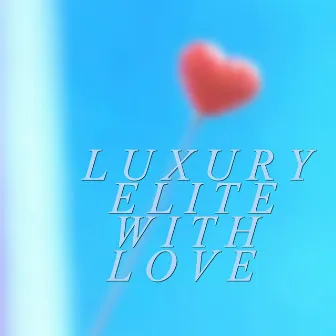 With Love by luxury elite