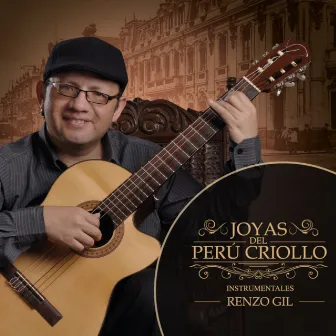 Joyas del Perú Criollo (Instrumentales) by Renzo Gil