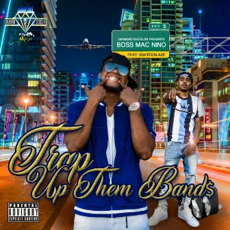 Trap Up Them Bands by Boss MAC Nino