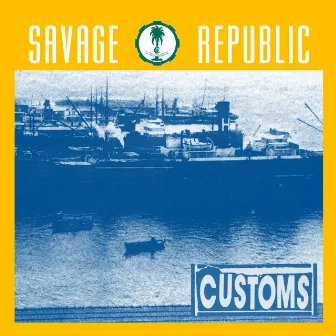 Customs by Savage Republic