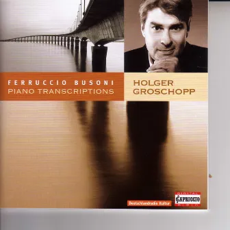 Busoni, F.: Piano Transcriptions by Holger Groschopp