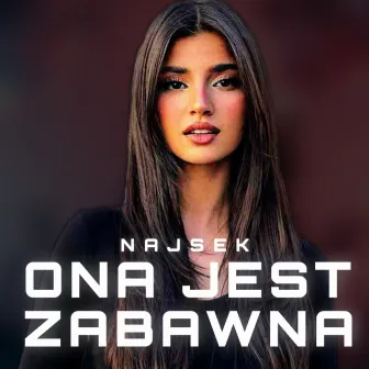 ONA JEST ZABAWNA by najsek