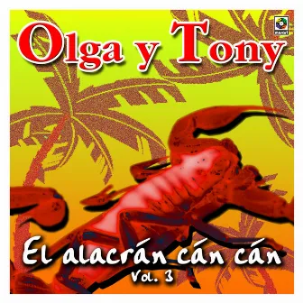 El Alacrán Cán Cán, Vol. 3 by Olga Y Tony