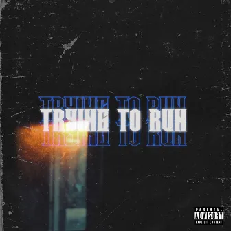 Trying To Run by Yung Risx