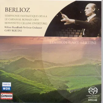 Berlioz, H.: Symphonie Fantastique / Le Carnaval Romain / Benvenuto Cellini: Overture by Gary Bertini