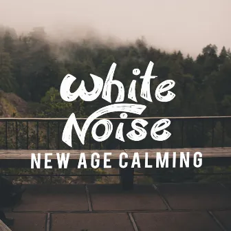 White Noise: New Age Calming by White Noise Nature Sounds Baby Sleep