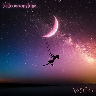 Hello Moonshine by Mo Safren