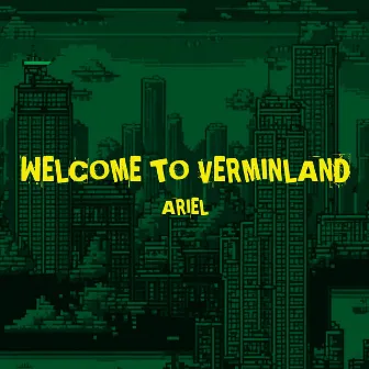 Welcome to Verminland by Ariel