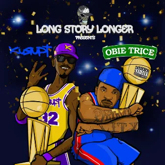 Long Story Longer Presents Kurupt and Obie Trice by Long Story Longer