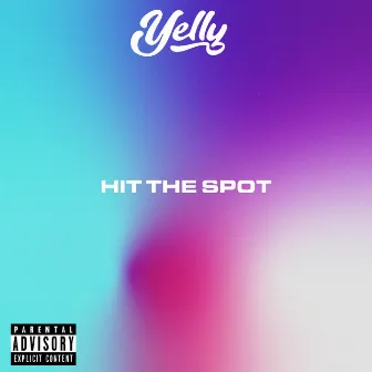 Hit the Spot by Yelly