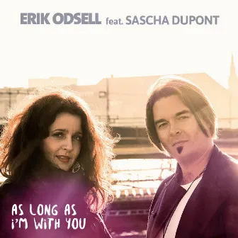 As Long as I'm With You (feat. Sascha Dupont) by Erik Odsell