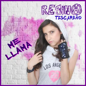 Me Llama by Regina Tiscareño