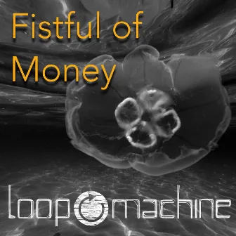 Fistful of money by Loop Machine