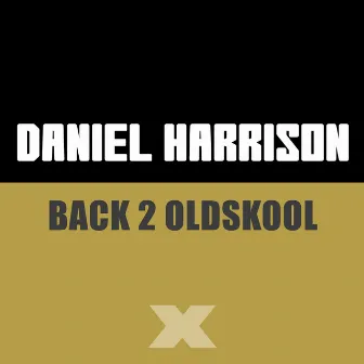 Back 2 Oldskool by Daniel Harrison