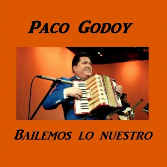 Bailemos Lo Nuestro by Paco Godoy