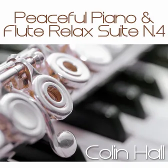 Peaceful Piano & Flute Relax Suite No.4 by Colin Hall