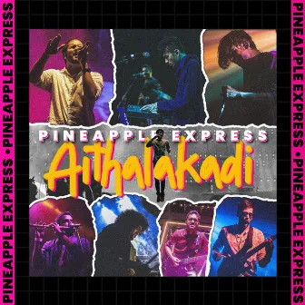 Aithalakadi by Pineapple Express