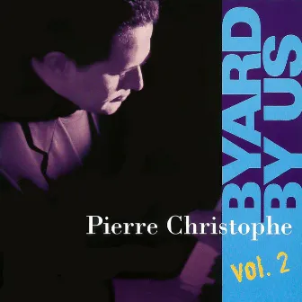 Byard By Us, Vol. 2 by Pierre Christophe