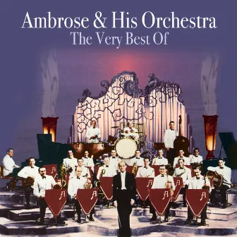 The Very Best Of by Ambrose & His Orchestra