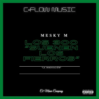 Los 300 (Suenen los Fierros) by Mesky M