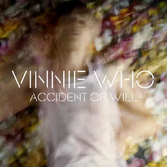 Accident Or Will by Vinnie Who