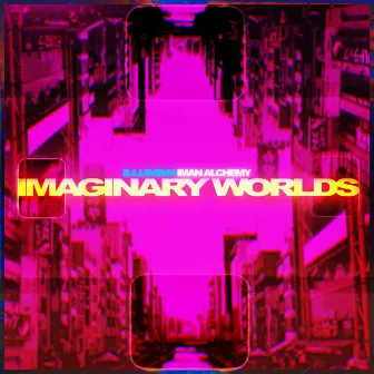 Imaginary Worlds by Iman Alchemy