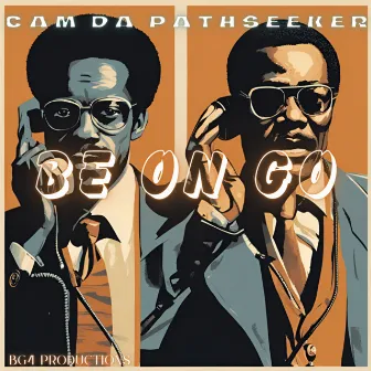 Be On Go by Cam Da Pathseeker