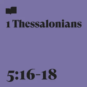 1 Thessalonians 5:16-18 by Verses