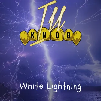 White Lightning by Ill Knob