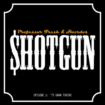 Shotgun Episode 1: '73 Gran Torino by Professor Fresh