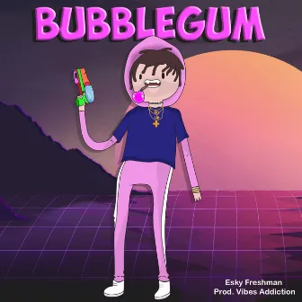 Bubblegum by Esky Freshman