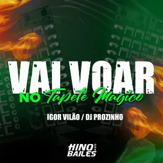 Vai Voar no Tapete Magico by DJ PRÓZINHO