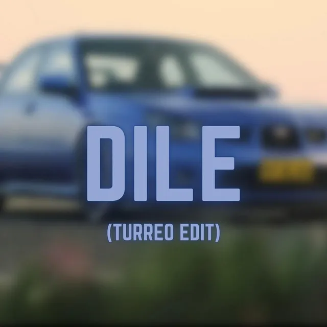 Dile - Turreo Edit