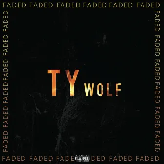 Faded by Ty Wolf